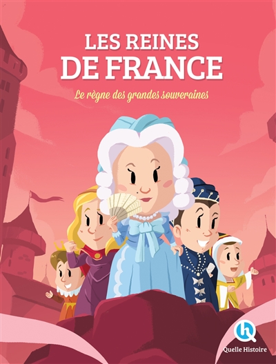 Les reines de France : le règne des grandes souveraines