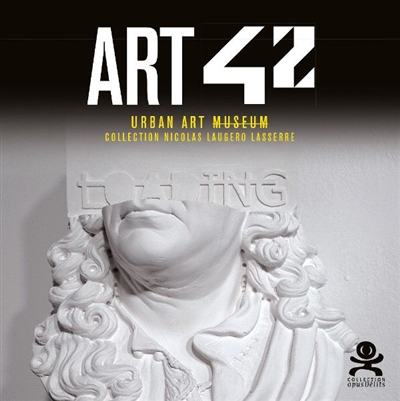 Art 42 : urban art museum : collection Nicolas Laugero Lasserre