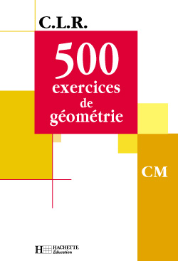 500 exercices de géométrie CM : livre de l'élève