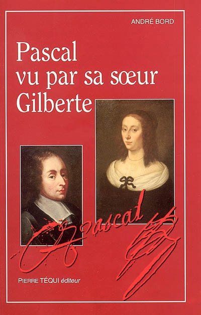 Pascal vu par sa soeur Gilberte : lecture critique