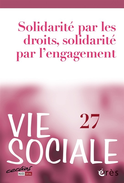 Vie sociale, n° 27. Solidarité par les droits, solidarité par l'engagement