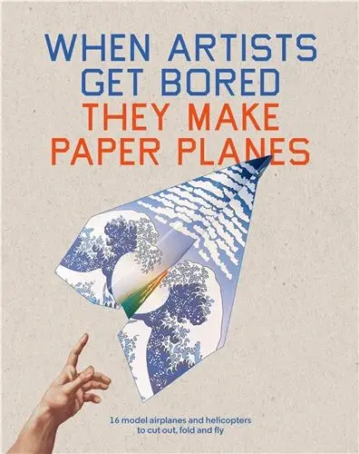 When Artists Get Bored They Make Paper Planes When Artists Get Bored They Make Paper Planes