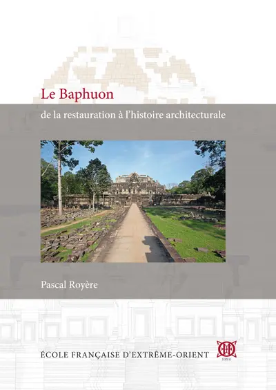 Le Baphuon : de la restauration à l'histoire architecturale