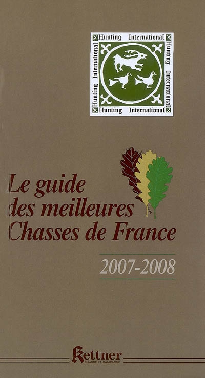 Le guide des meilleures chasses de France : 2007-2008