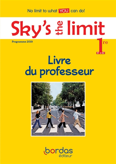 Sky's the limit, anglais 1re, B1-B2 : livre du professeur : programme 2019