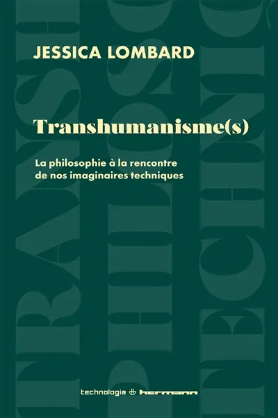 Transhumanisme(s) : la philosophie à l'encontre de nos imaginaires techniques Transhumanisme(s) : la philosophie à l'encontre de nos imaginaires techniques