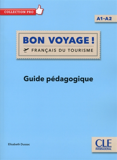 Bon voyage ! : français du tourisme, A1-A2 : guide pédagogique