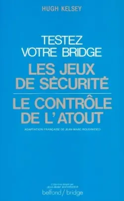 Testez votre bridge : les jeux de sécurité, le contrôle de l'atout