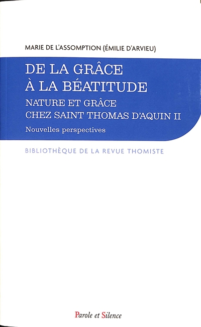 Nature et grâce chez saint Thomas d'Aquin : nouvelles perspectives. Vol. 2. De la grâce à la béatitude