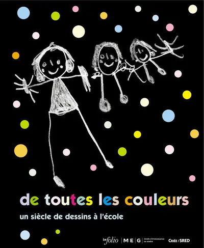 De toutes les couleurs : un siècle de dessins d'enfants à l'école