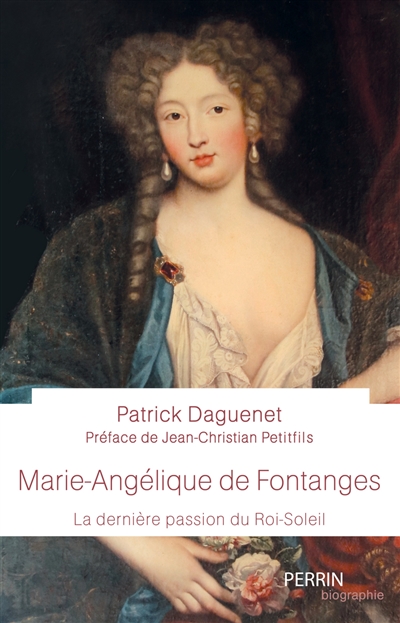 Marie-Angélique de Fontanges : la dernière passion du Roi-Soleil