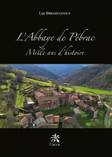 L'abbaye de Pébrac : mille ans d'histoire