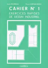 Exercices rapides de dessin industriel. Vol. 1. Généralités