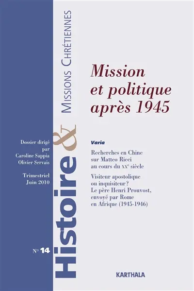 Histoire & missions chrétiennes, n° 14. Missions et politique après 1945