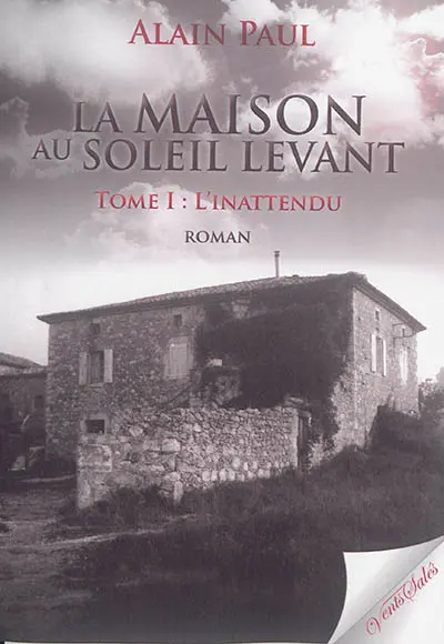 La maison au soleil levant. Vol. 1. L'inattendu