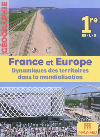 France et Europe : dynamique des territoires dans la mondialisation : Géographie 1re ES, L, S, grand format