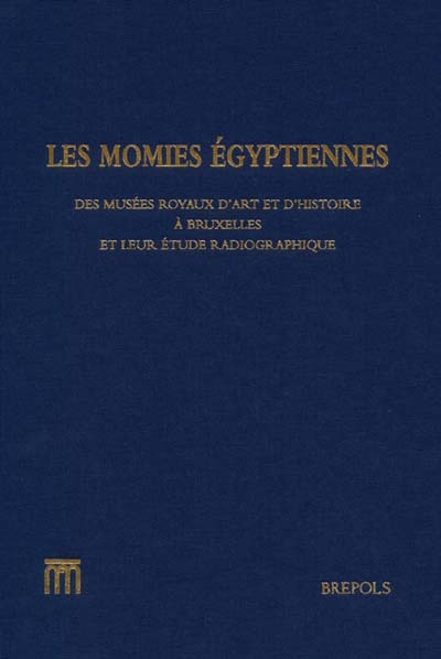 Les momies égyptiennes des Musées royaux d'art et d'histoire à Bruxelles et leur étude radiographique