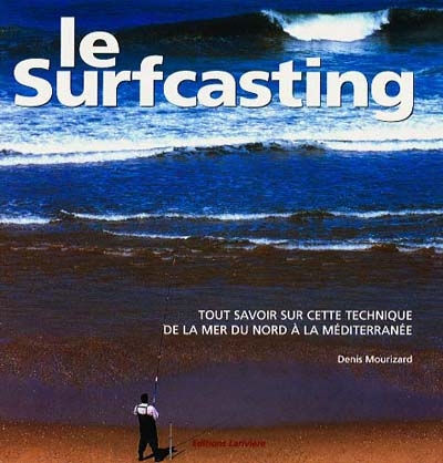 Le surfcasting : tout savoir sur cette technique, de la mer du Nord à la Méditerranée