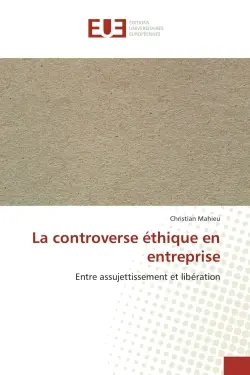 La controverse éthique en entreprise : Entre assujettissement et libération