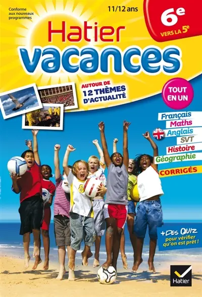 Hatier vacances, 6e vers la 5e, 11-12 ans : 12 séquences de révision autour de 12 thèmes d'actualité