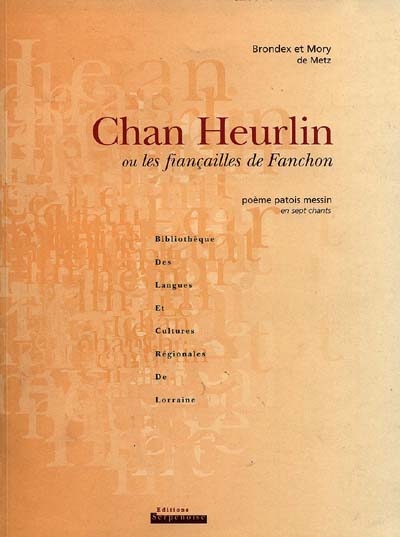 Chan Heurlin ou Les fiançailles de Fauchon : poème en patois messin en sept chants