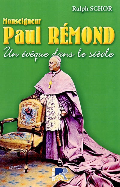 Monseigneur Paul Rémond (1873-1963) : un évêque dans le siècle