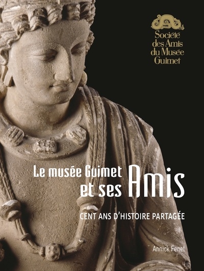 Le musée Guimet et ses amis : cent ans d'histoire partagée
