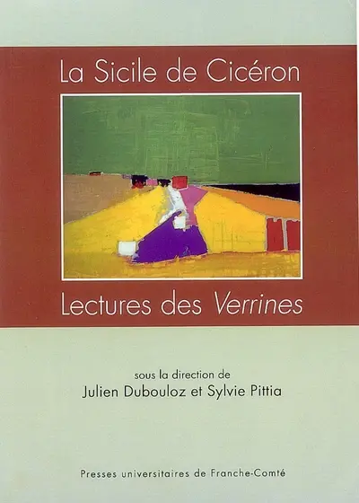 La Sicile de Cicéron : lectures des Verrines : actes du colloque de Paris, 19-20 mai 2006