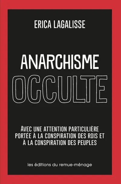 Anarchisme occulte : avec une attention particulière portée à la conspiration des rois et à la conspiration des peuples