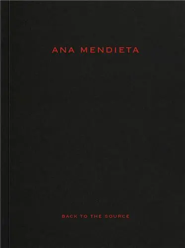 Ana Mendieta Back to the Source