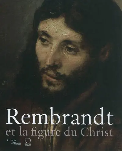 Rembrandt et la figure du Christ