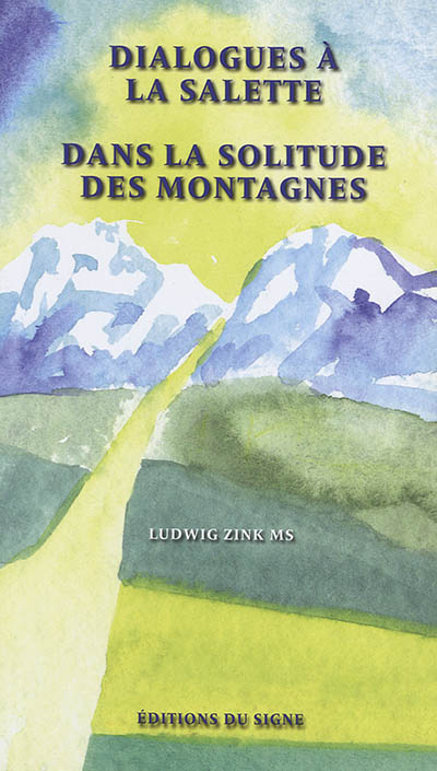 Dialogues à La Salette : dans la solitude des montagnes