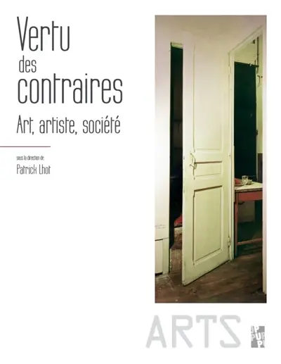 Vertu des contraires : art, artiste, société
