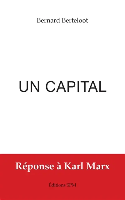 Un capital : la réponse à Karl Marx, 150 ans après Le capital
