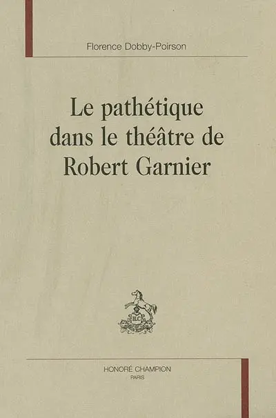 Le pathétique dans le théâtre de Robert Garnier