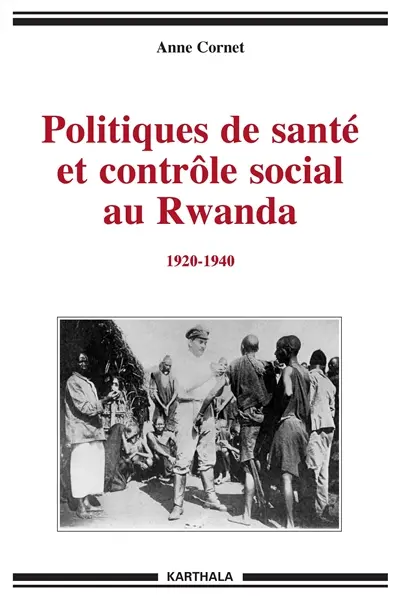 Politiques de santé et contrôle social au Rwanda : 1920-1940