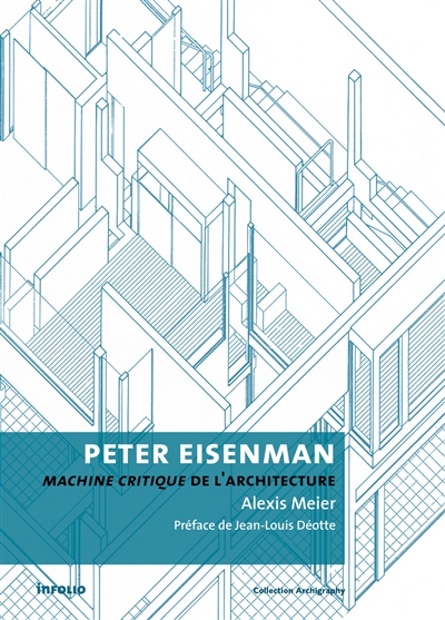 Peter Eisenman : machine critique de l'architecture
