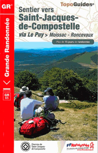 Sentier vers Saint-Jacques-de-Compostelle. Via Le Puy : Moissac-Roncevaux, GR 65 : plus de 15 jours de randonnée