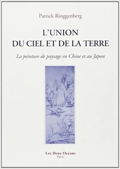 L'union du ciel et de la terre : la peinture de paysage en Chine et au Japon