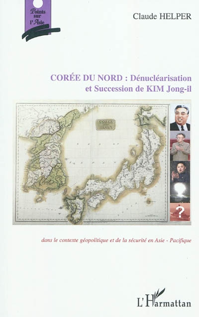 La dénucléarisation de la Corée du Nord et la succession de Kim Jong-il : dans le contexte géopolitique et de sécurité en Asie-Pacifique