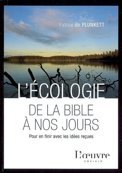 L'écologie de la Bible à nos jours : pour en finir avec les idées reçues