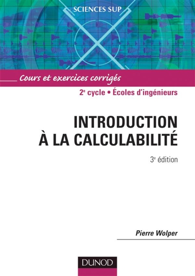 Introduction à la calculabilité : cours et exercices corrigés : 2e cycle, écoles d'ingénieurs