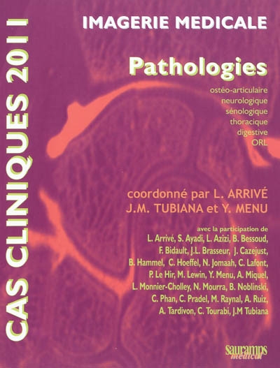 Imagerie médicale : pathologies ostéo-articulaire, neurologique, sénologique, thoracique, digestive, ORL : cas cliniques 2011