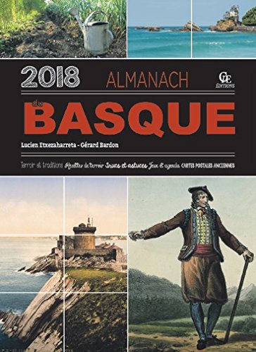 Almanach du Basque 2018 : terroir et traditions, recettes de terroir, trucs et astuces, jeux et agenda, cartes postales anciennes