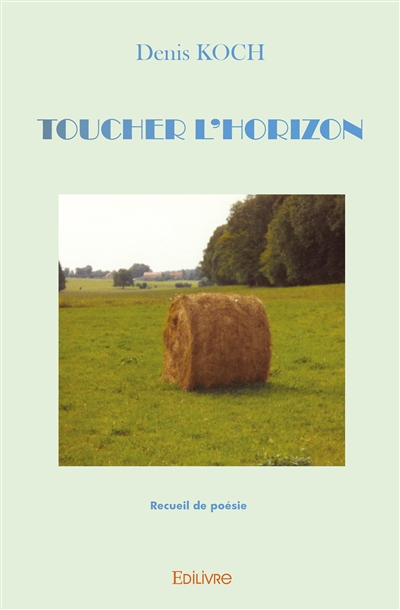 Toucher l'horizon : Recueil...