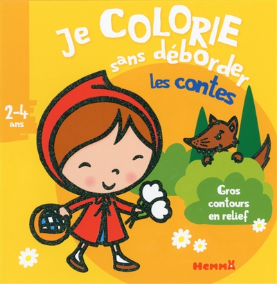 Les contes : je colorie sans déborder : 2-4 ans