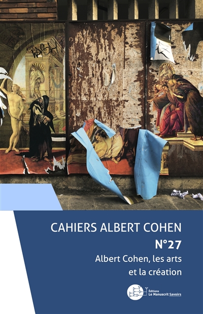 Cahiers Albert Cohen : études, critiques, événements, n° 27. Albert Cohen, les arts et la création