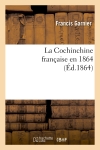La Cochinchine française en 1864 (Ed.1864)