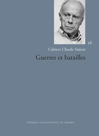 Cahiers Claude Simon, n° 16. Guerres et batailles