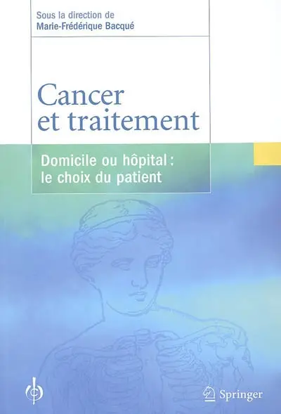 Cancer et traitement : domicile ou hôpital : le choix du patient